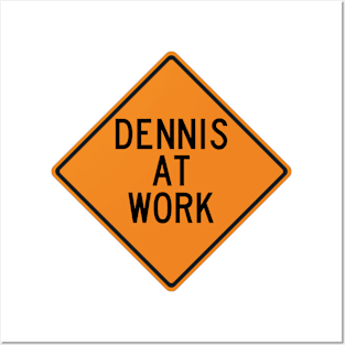 Dennis at Work Funny Warning Sign Posters and Art